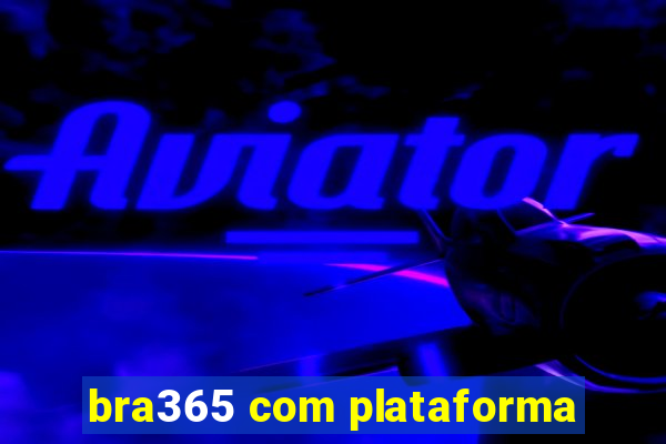 bra365 com plataforma